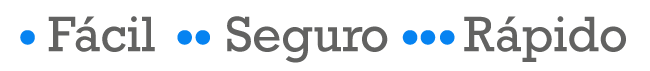 Fácil, Seguro y Rápido